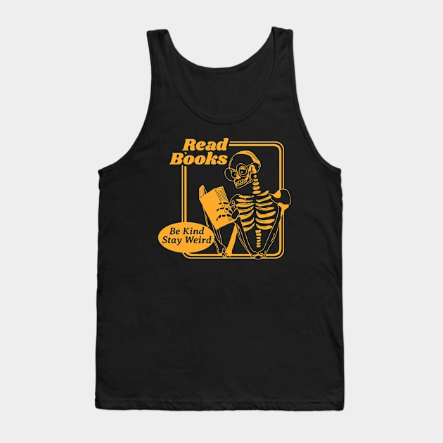 Read Books Be Kind Stay Weird Tank Top by TikaNysden